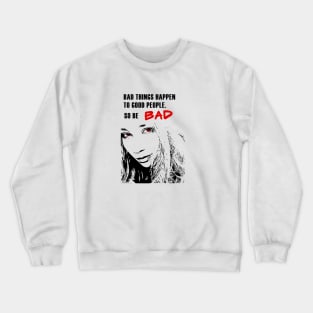 Bad things happen Crewneck Sweatshirt